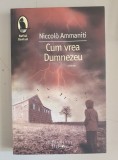 Niccolo Ammaniti - Cum vrea Dumnezeu