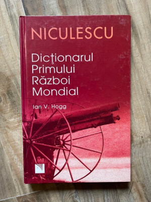 Dictionarul primului razboi mondial - Ian V. Hogg foto