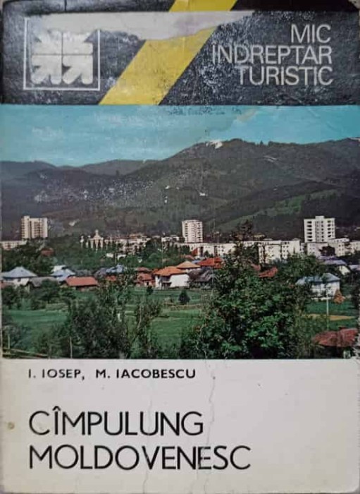 CAMPULUNG MOLDOVENESC. MIC INDREPTAR TURISTIC-I. IOSEP, M. IACOBESCU-226536
