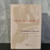 Robert Muchembled - Orgasmul și Occidentul. O istorie a plăcerii din secolul al XVI-lea p&acirc;nă &icirc;n zilele noastre