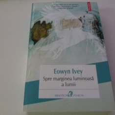 Spre marginea luminoasa a lumii- Eowyn Ivey