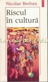 Cumpara ieftin Riscul In Cultura - Nicolae Breban