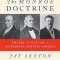 The Monroe Doctrine: Empire and Nation in Nineteenth-Century America