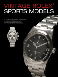 Vintage Rolex Sports Models, 4th Edition: A Complete Visual Reference &amp; Unauthorized History, 2017