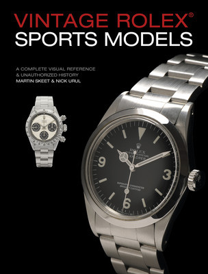 Vintage Rolex Sports Models, 4th Edition: A Complete Visual Reference &amp;amp; Unauthorized History foto