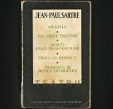 TEATRU - MUȘTELE, CU UȘILE &Icirc;NCHISE, DIAVOLUL ȘI DUMNEZEU - JEAN-PAUL SARTRE