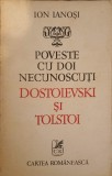 Poveste cu Doi Necunoscuti: Dostoievski si Tolstoi - Ion Ianosi, Cartea Romaneasca 1976, Roman