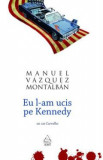 Eu l-am ucis pe Kennedy - Manuel Vazquez Montalban, 2021