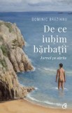 Cumpara ieftin De ce iubim barbatii. Jurnal pe sarite/Dominic Brezianu, Curtea Veche Publishing