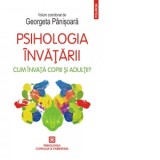 Psihologia invatarii. Cum invata copiii si adultii? - Georgeta Panisoara