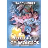 Elfelejtett gy&uuml;m&ouml;lcs&ouml;k - Isa Schneider
