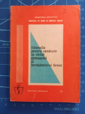 Educația pentru sănătate &amp;icirc;n ciclul gimnazial și liceal - I. Dorobanțu / 1984 foto