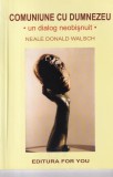 Neale Donald Walsch - Comuniune cu Dumnezeu. Un dialog neobisnuit