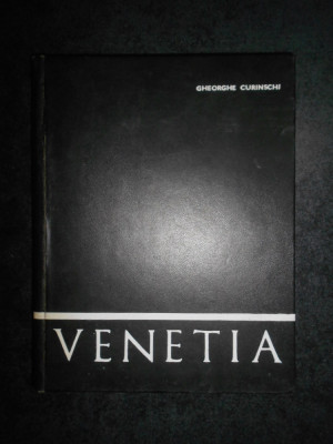 GHEORGHE CURINSCHI - VENETIA (1972, editie cartonata) foto