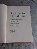 THEIR SHINING ELDORADO, A JOURNEY THROUGH AUSTRALIA - ELSPETH HUXLEY (CARTE IN LIMBA ENGLEZA)