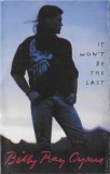 Casetă audio Billy Ray Cyrus-It Won&#039;t Be The Last, originală, Casete audio, Pop