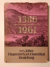 1386-1961: 575 Jahre Ruprecht-Karl-Universitat, Heidelberg. Aus der Geschichte der Universitat Heidelberg...