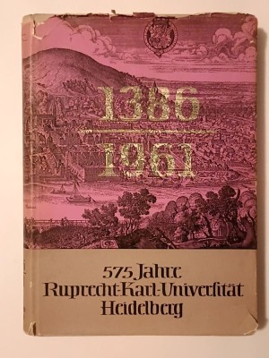 1386-1961: 575 Jahre Ruprecht-Karl-Universitat, Heidelberg. Aus der Geschichte der Universitat Heidelberg... foto