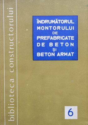 Indrumatorul Montorului De Prefabricate De Beton Si Beton Arm - Dumitru Cionga Savu Sisman ,556074 foto