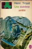 Une extreme amitie - Henri Troyat