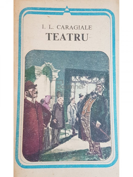 I. L. Caragiale - Teatru (editia 1984)