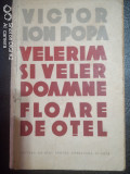 Velerim si veler doamne-Floare de otel-Victor Ion Popa
