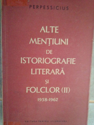 Perpessicius - Alte mentiuni de istoriografie literara si folclor(II) 1958-1962 (1964) foto