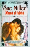 Sue Miller - Mama si iubita