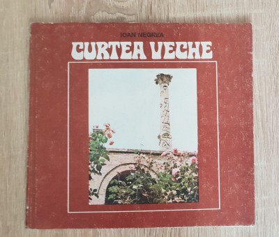 CURTEA VECHE - Ioan Negrea foto