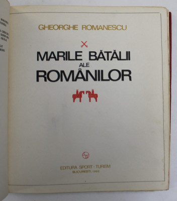 MARILE BATALII ALE ROMANILOR de GHEORGHE ROMANESCU , 1982 foto