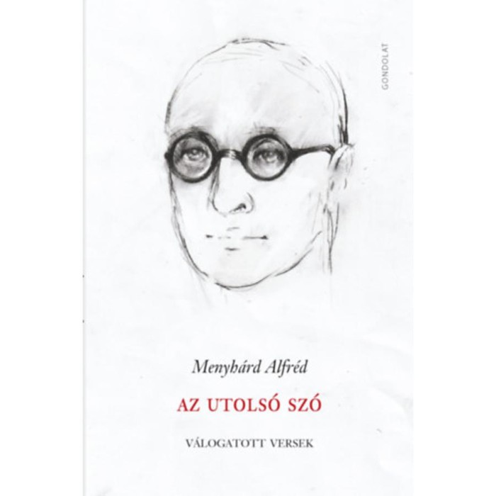 Az utols&oacute; sz&oacute; - V&aacute;logatott versek - Menyh&aacute;rd Alfr&eacute;d