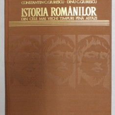 ISTORIA ROMANILOR DIN CELE MAI VECHI TIMPURI PINA ASTAZI ,EDITIA I de CONSTANTIN C. GIURESCU si DINU C. GIURESCU , 1971