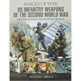 American Infantry Weapons of the Second World War (Images of War)