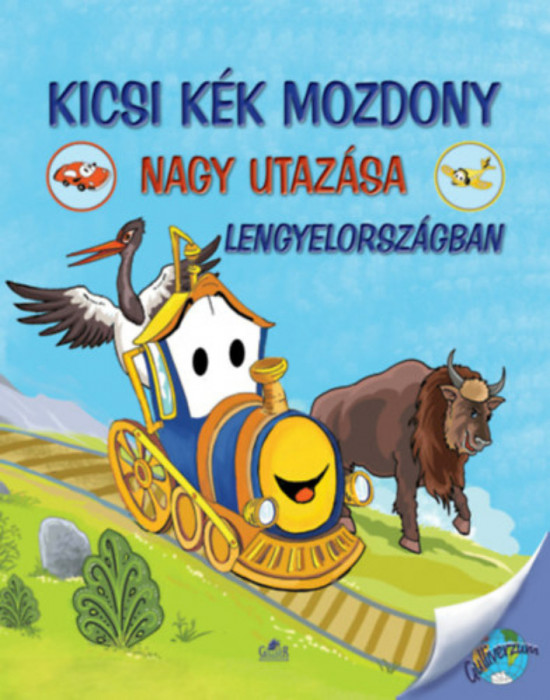 Kicsi K&eacute;k Mozdony nagy utaz&aacute;sa Lengyelorsz&aacute;gban - Nagy &Eacute;va /szerk./