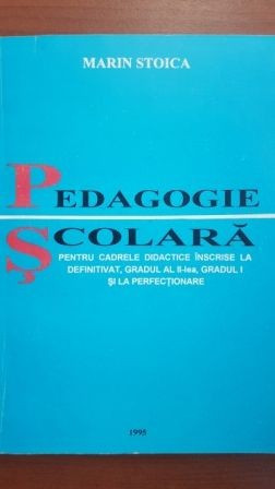 Pedagogie scolara pentru cadrele didactice inscrise la definitivat, gradul al II-lea. Gradul I si la perfectionare-Marin Stoica