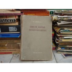CURS DE ALGEBRA SI ANALIZA MATEMATICA , N. Cioranescu , 1955