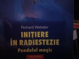 INITIERE IN RADIESTEZIE -PENDULUL MAGIC - RICHARD WEBSTER, POLIROM 2005, 203 P