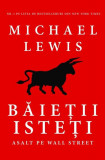 Băieţii isteţi: Asalt pe Wall Street - Hardcover - Michael Lewis - RAO