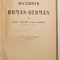DICTIONAR ROMAN - GERMAN de CONST. SAINEANU si M.W. SCHROFF , EDITIE INTERBELICA
