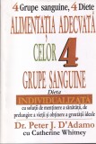 Dr. Peter J. D'Adamo, Catherine Whitney - Alimentatia adecvata celor 4 grupe