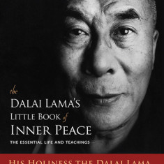 Dalai Lama's Little Book of Inner Peace: The Essential Life and Teachings