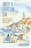 Under a Croatian Sun From Grey Britain to a Sunny Isle: One Couple's Dream Comes True