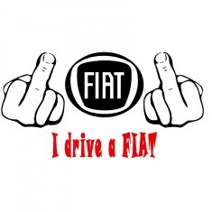 Sticker Auto , zFuck You I Drive a Fiat, , Autocolant Amuzant si Rebel