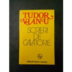 TUDOR VIANU - SCRIERI DE CALATORIE