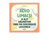 Adio limacsi si alti daunatori care imi devoreaza legumele - Maryline Roland Motte