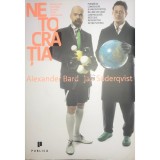 Alexander Bard - Netocratia (Editia: 2010)
