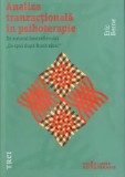 Cumpara ieftin Analiza tranzactionala in psihoterapie/Eric Berne, Trei