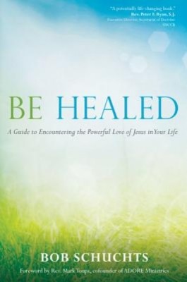 Be Healed: A Guide to Encountering the Powerful Love of Jesus in Your Life foto