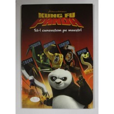 DREAMWORKS KUNG FU PANDA - Sa-i cunoastem pe maestri - de CATHERINE HAPKA , 2008