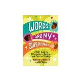 Words Are My Superpower: A Kid's Guide to Affirmations, Mantras, and Positive Thinking